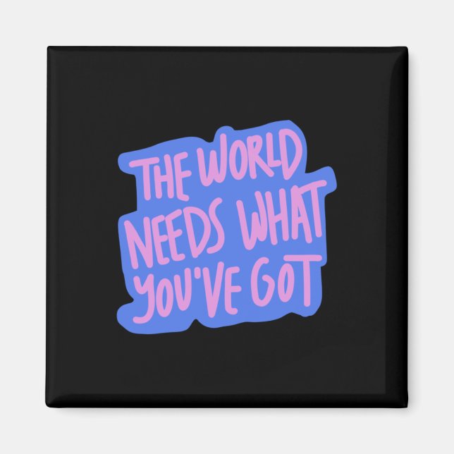 The World Needs You 1  Magnet (Front)