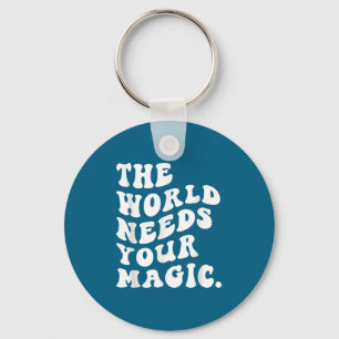 The World Needs Your Magic Motivational Retro  Keychain