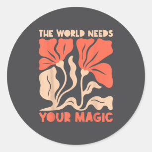 The World Needs Your Magic Retro Floral Sitive Mot Classic Round Sticker