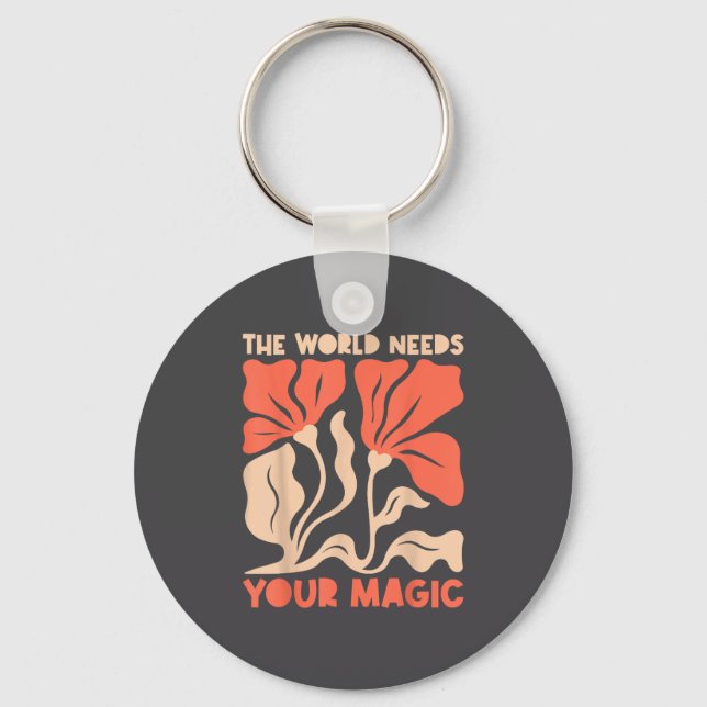 The World Needs Your Magic Retro Floral Sitive Mot Keychain (Front)