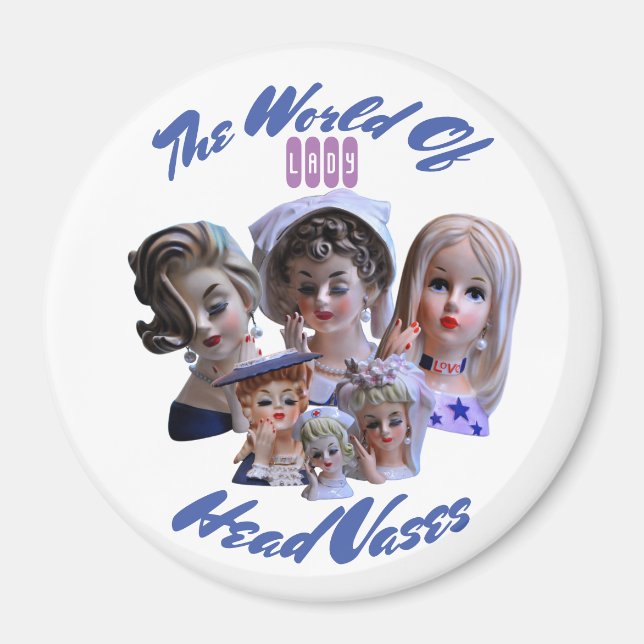 The World of Lady Head Vases Magnet (Front)