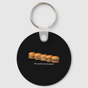 The World Runs On Grease Funny Burger Foodie Fast Keychain