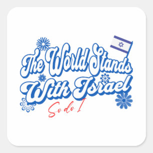 The World Stands With Israel, So do I  Israel Supp Square Sticker