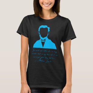 The world will little note Abraham Lincoln quote s T-Shirt