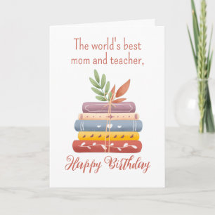 The World's Best Mom And Teacher Birthday Card