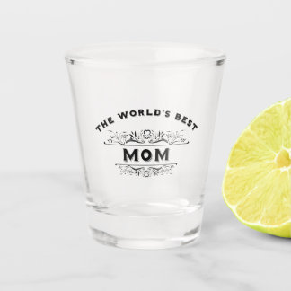 The World's Best Mom Shot Glass