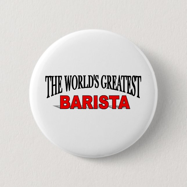 The World's Greatest Barista 2 Inch Round Button (Front)