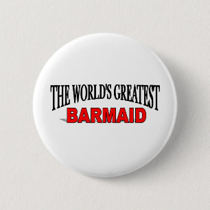 The World's Greatest Barmaid 2 Inch Round Button