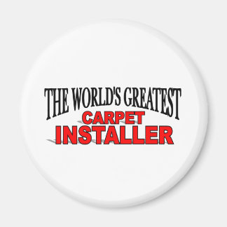 The World's Greatest Carpet Installer Magnet