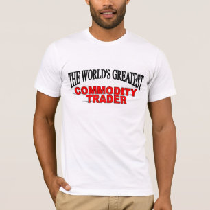 The World's Greatest Commodity Trader T-Shirt