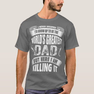 The Worlds Greatest Dad Tshirt, Fathers Day Gift T T-Shirt