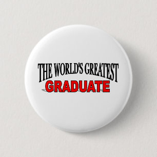 The World's Greatest Graduate 2 Inch Round Button