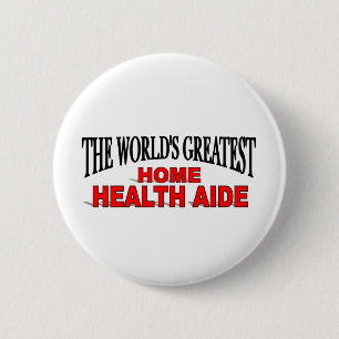 The World's Greatest Home Health Aide 2 Inch Round Button