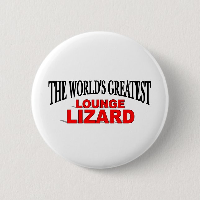 The World's Greatest Lounge Lizard 2 Inch Round Button (Front)