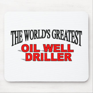 The World's Greatest Oil Well Driller Mouse Pad