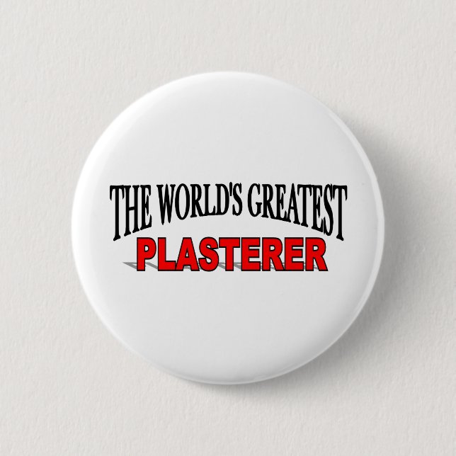 The World's Greatest Plasterer 2 Inch Round Button (Front)