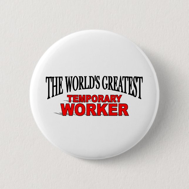 The World's Greatest Temporary Worker 2 Inch Round Button (Front)