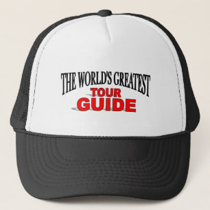 The World's Greatest Tour Guide Trucker Hat