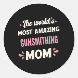 The World'S Most Amazing Gunsmithing Mom Classic Round Sticker