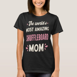 The World's Most Amazing Shuffleboard Mom T-Shirt
