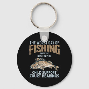The Worst Day Of Fishing Beats Child Support Court Keychain