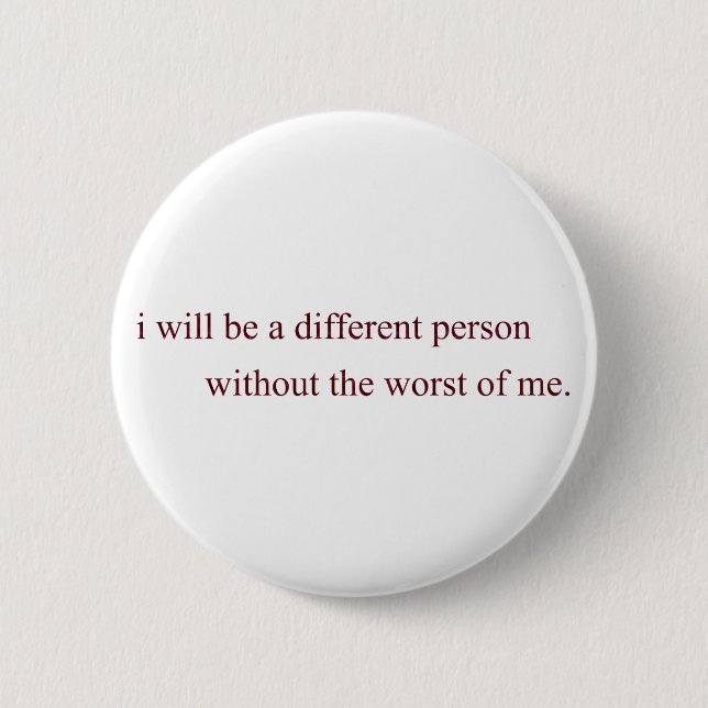 the worst of me 2 inch round button (Front)
