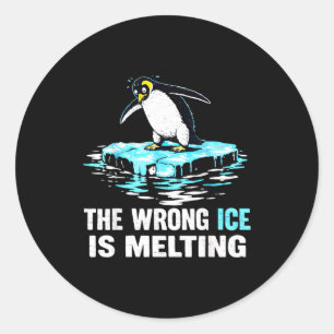 The Wrong Ice Is Melting Melt Ice  Classic Round Sticker