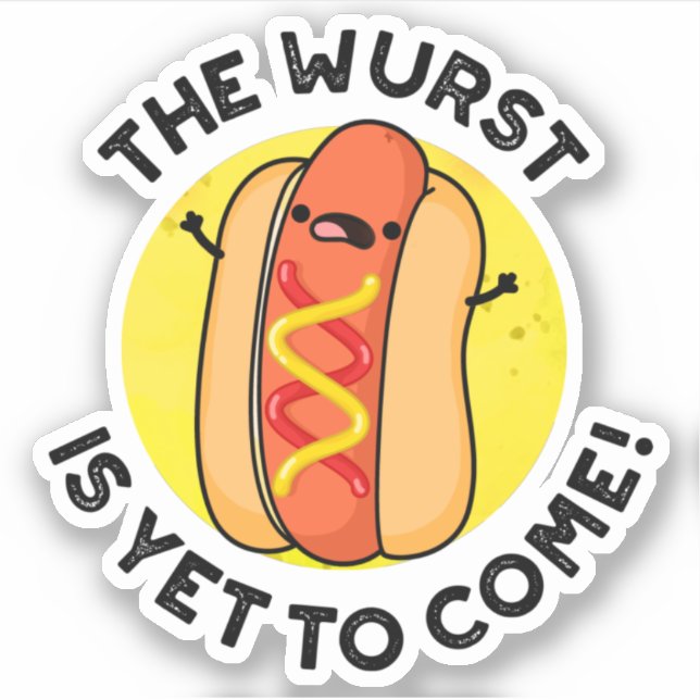 The Wurst Is Yet To Come Funny Hot Dog Pun  (Front)