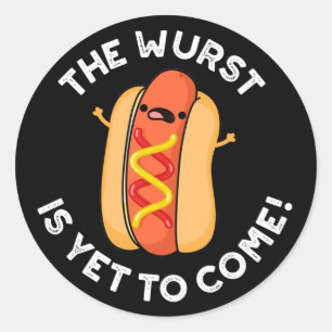 The Wurst Is Yet To Come Funny Hot Dog Pun Dark BG Classic Round Sticker