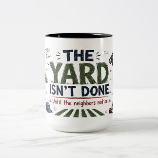 The Yard Isn't Done Funny Lawn Dad Mug