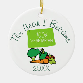 The Year I Became 100% Vegetarian Ceramic Ornament