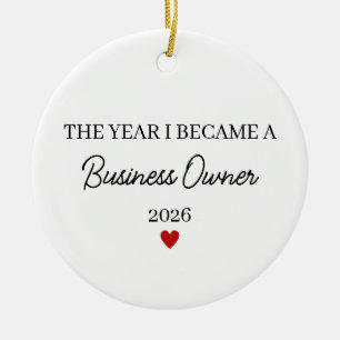 The Year I Became a Business Owner Ceramic Ornament