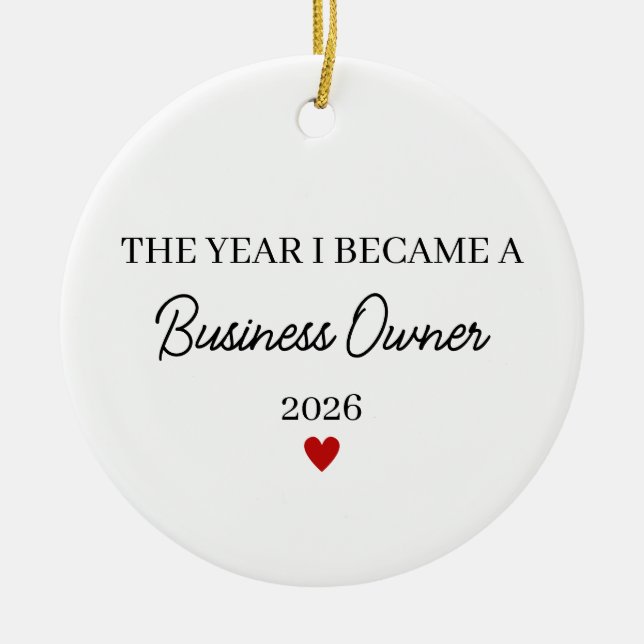 The Year I Became a Business Owner Ceramic Ornament (Front)