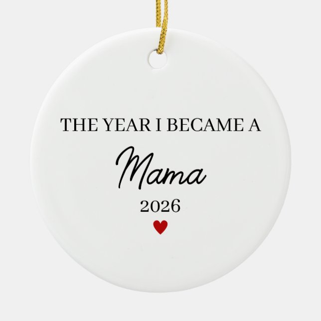 The Year I Became a Mama, First Time Mom Ceramic Ornament (Front)