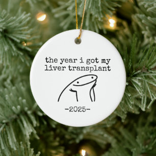 The Year I Got My Liver Transplant  Ceramic Ornament