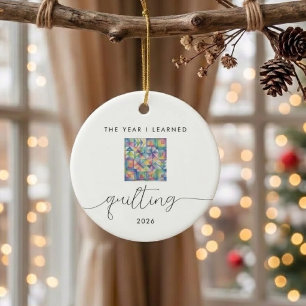 The Year I Learned Quilting Gift for Craft Lover Ceramic Ornament