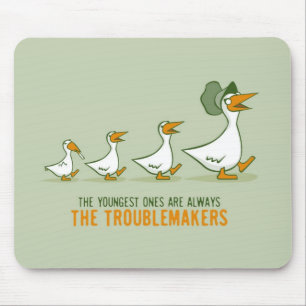 The Youngest Ones Are Always The Troublemakers Mouse Pad