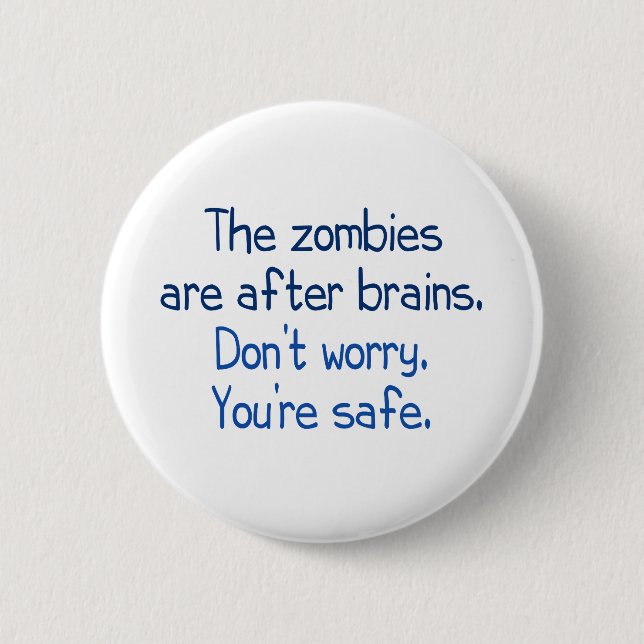 The zombies are after brains 2 inch round button (Front)
