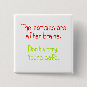 The zombies are after brains 2 inch square button