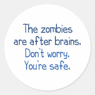 The zombies are after brains classic round sticker