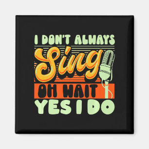 Theater Broadway Musical I Dont Always Sing  Magnet