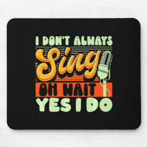 Theater Broadway Musical I Dont Always Sing Mouse Pad