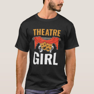 Theatre Girl Masks Acting Musical Drama Actress T T-Shirt