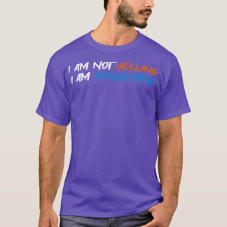 Theatre I Am Not Yelling I Am Projecting Acting Th T-Shirt