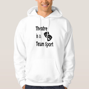 Theatre is a team sport, Acting, Actor, Actress Hoodie