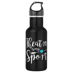 Theatre is my sport - Actor Drama Broadway 532 Ml Water Bottle