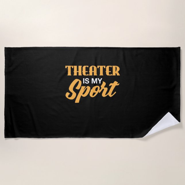 Theatre Is My Sport Beach Towel (Front)