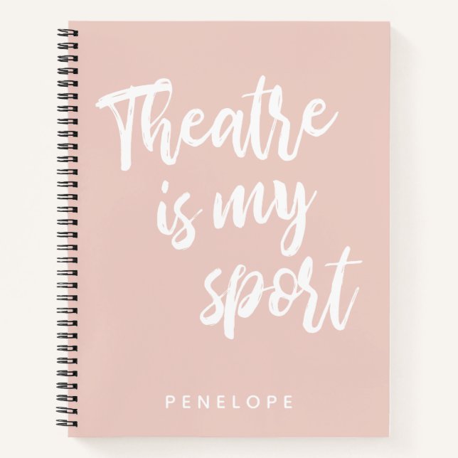 Theatre is my Sport Cute Blush Pink Personalized Notebook (Front)