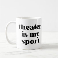 Theatre is My Sport | Funny Quote for Actors