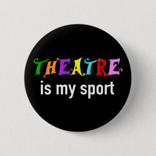 Theatre Is My Sport - Funny Theatre Nerd 2 Inch Round Button